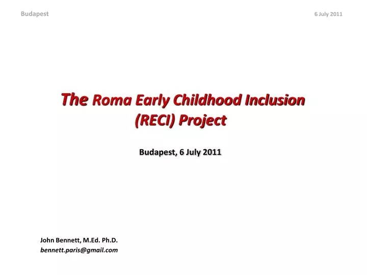 the roma early childhood inclusion reci project budapest 6 july 2011