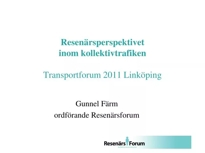 resen rsperspektivet inom kollektivtrafiken transportforum 2011 link ping