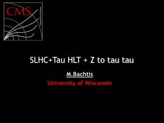 SLHC+Tau HLT + Z to tau tau