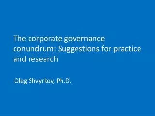 The corporate governance conundrum: Suggestions for practice and research