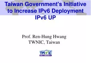 Prof. Ren-Hung Hwang TWNIC, Taiwan