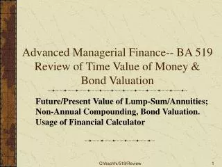 Advanced Managerial Finance-- BA 519 Review of Time Value of Money &amp; Bond Valuation