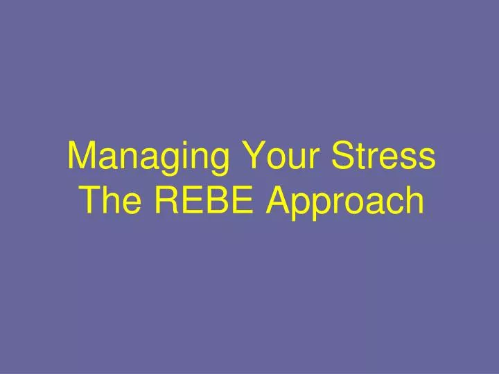 managing your stress the rebe approach