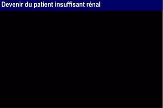 devenir du patient insuffisant r nal