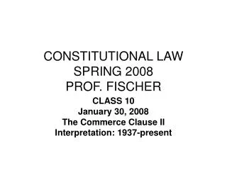 CONSTITUTIONAL LAW SPRING 2008 PROF. FISCHER