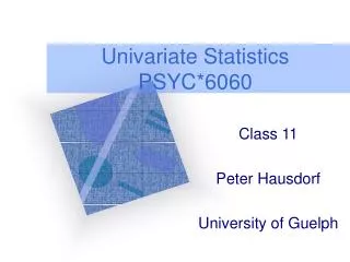 Univariate Statistics PSYC*6060