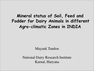 Mineral status of Soil, Feed and Fodder for Dairy Animals in different