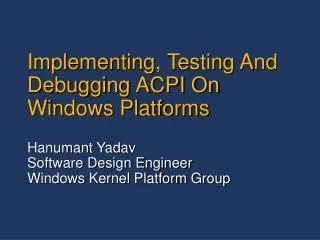 Implementing, Testing And Debugging ACPI On Windows Platforms