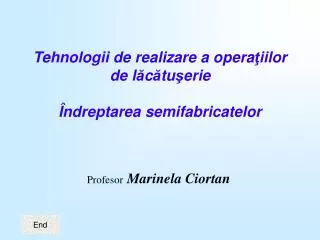 Tehnologii de realizare a opera ţ iilor de l ă c ă tu ş erie Îndreptarea semifabricatelor