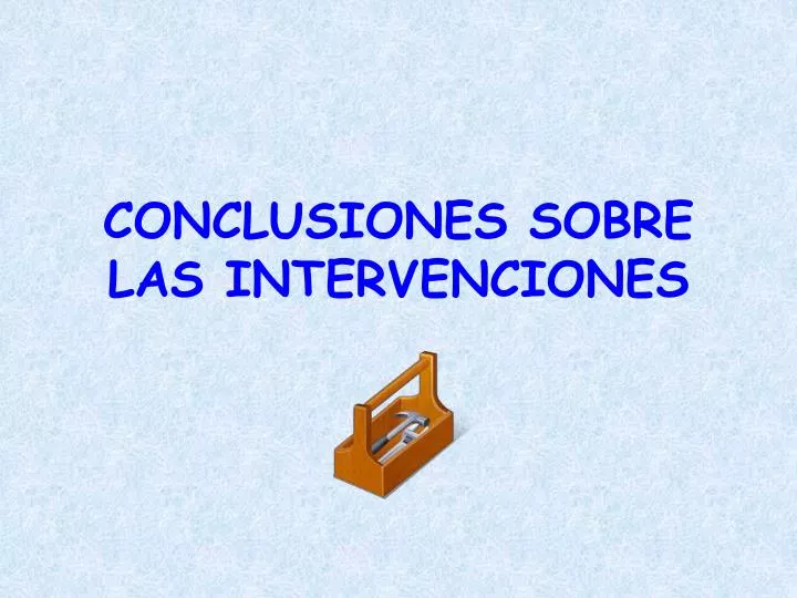 conclusiones sobre las intervenciones