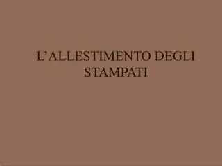 l allestimento degli stampati