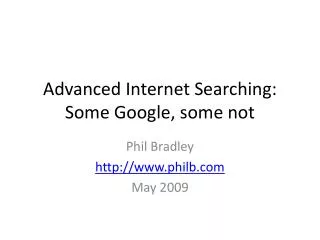 Advanced Internet Searching: Some Google, some not