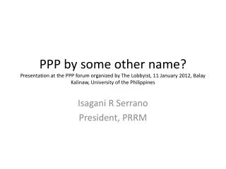 Isagani R Serrano President, PRRM