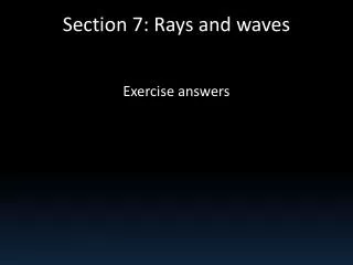 Section 7: Rays and waves