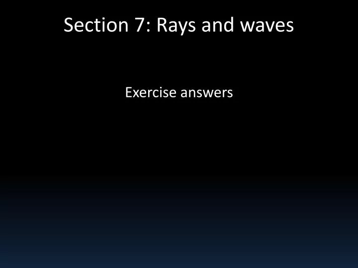 section 7 rays and waves