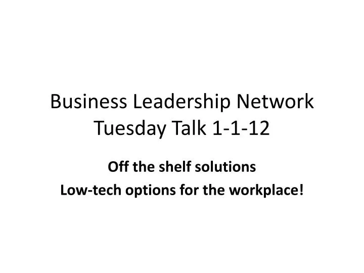 business leadership network tuesday talk 1 1 12