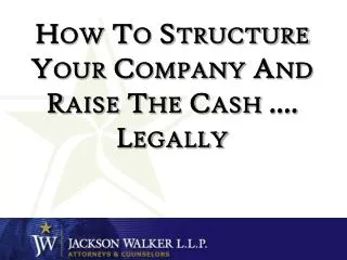 How To Structure Your Company And Raise The Cash …. Legally