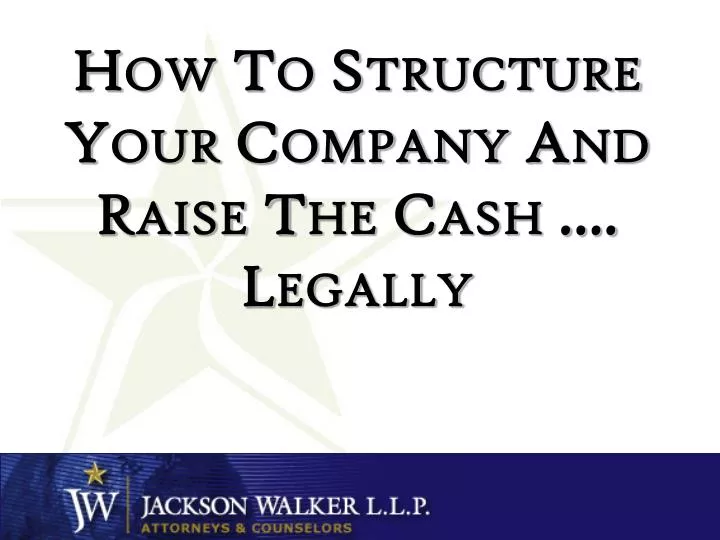 how to structure your company and raise the cash legally