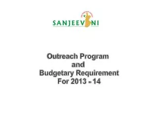 Outreach Program and Budgetary Requirement For 2013 - 14