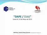 “DAPE / DJAS ” Santa Fe, 16 de Mayo de 2013 - slide 1