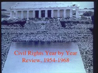 Civil Rights Year by Year Review, 1954-1968