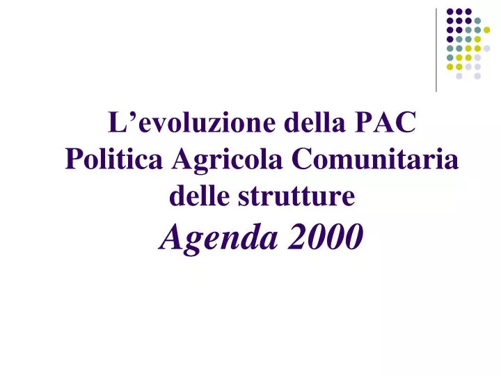 l evoluzione della pac politica agricola comunitaria delle strutture agenda 2000