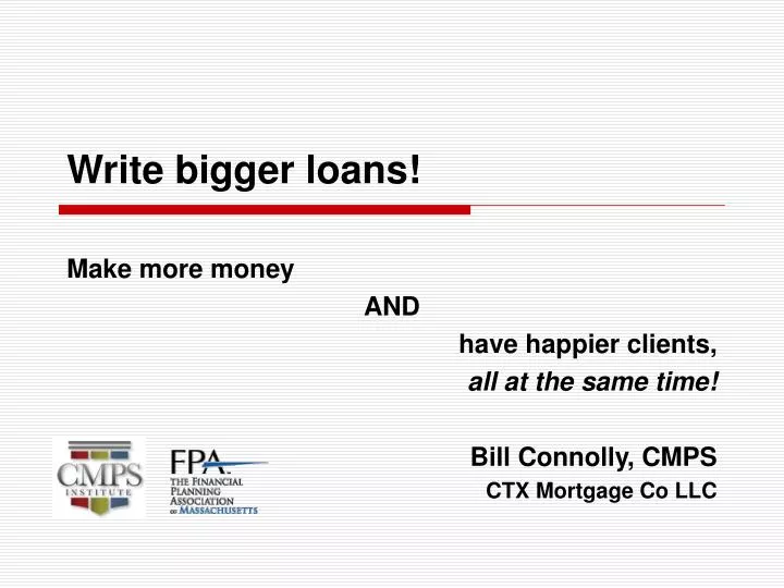 write bigger loans