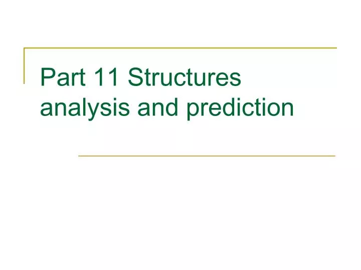 part 11 structures analysis and prediction