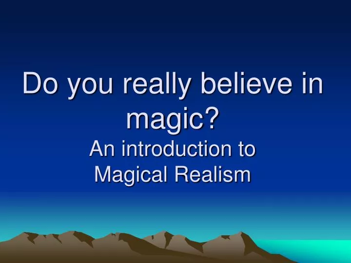 do you really believe in magic an introduction to magical realism