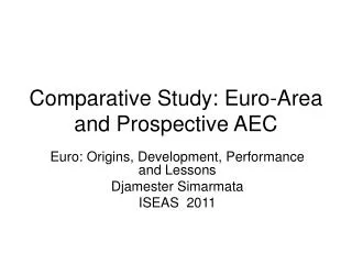 Comparative Study: Euro-Area and Prospective AEC