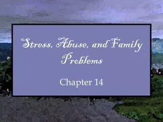 Stress, Abuse, and Family Problems