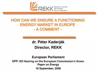 HOW CAN WE ENSURE A FUNCTIONING ENERGY MARKET IN EUROPE - A COMMENT -