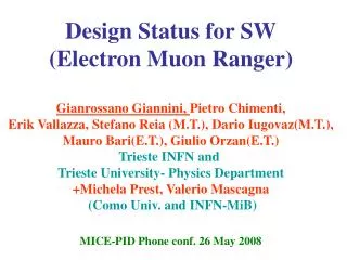 Design Status for SW (Electron Muon Ranger) Gianrossano Giannini, Pietro Chimenti,