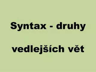 syntax druhy vedlej ch v t