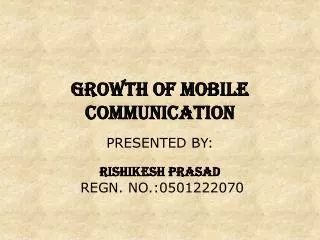 GROWTH OF MOBILE COMMUNICATION