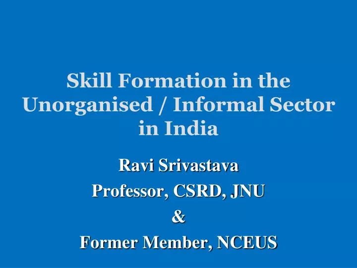 skill formation in the unorganised informal sector in india