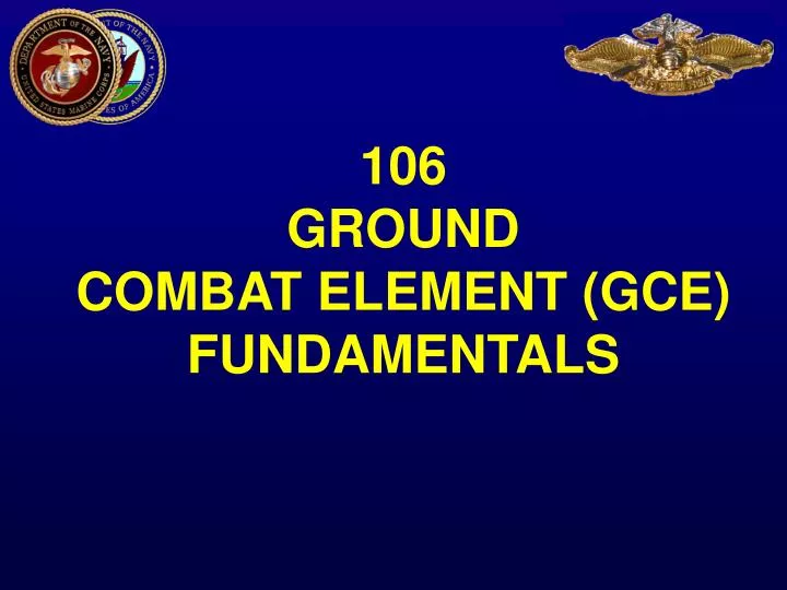 106 ground combat element gce fundamentals