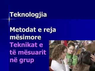 teknologjia metodat e reja m simore teknikat e t m suarit n grup