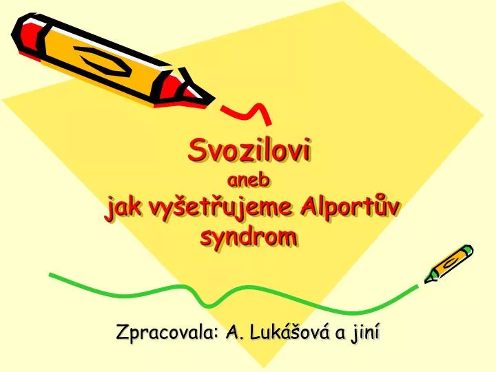 svozilovi aneb jak vy et ujeme alport v syndrom