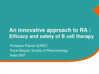An innovative approach to RA : Efficacy and safety of B cell therapy