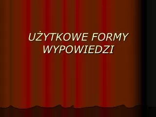 u ytkowe formy wypowiedzi