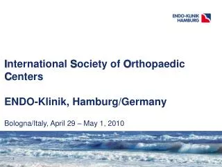 I nternational S ociety of O rthopaedic C enters ENDO-Klinik, Hamburg/Germany