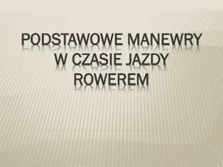 podstawowe manewry w czasie jazdy rowerem