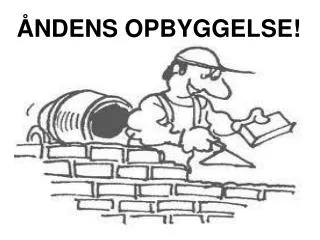 ndens opbyggelse