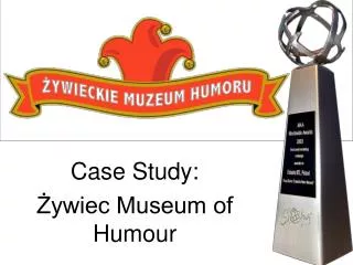 Case Study: ?ywiec Museum of Humour
