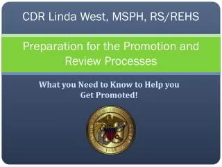 CDR Linda West, MSPH, RS/REHS Preparation for the Promotion and Review Processes