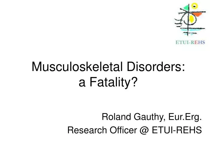 musculoskeletal disorders a fatality