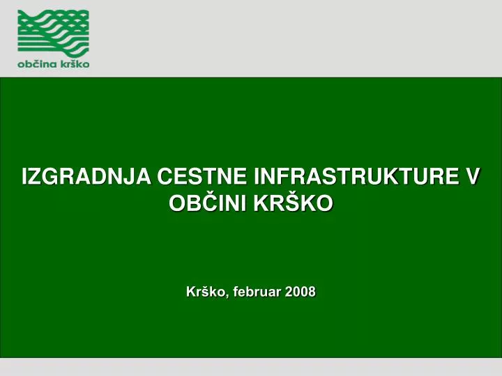 izgradnja cestne infrastrukture v ob ini kr ko kr ko februar 2008