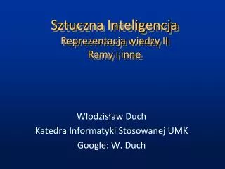 Sztuczna Inteligencja Reprezentacja wiedzy II Ramy i inne