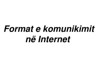 format e komunikimit n internet